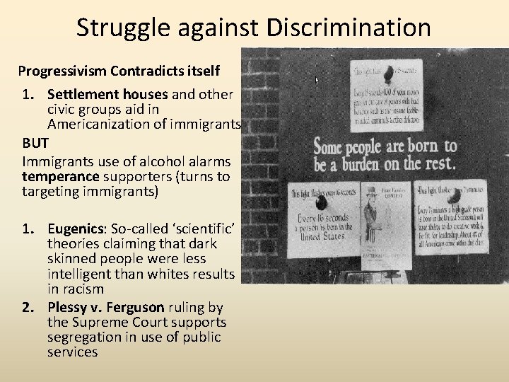 Struggle against Discrimination Progressivism Contradicts itself 1. Settlement houses and other civic groups aid