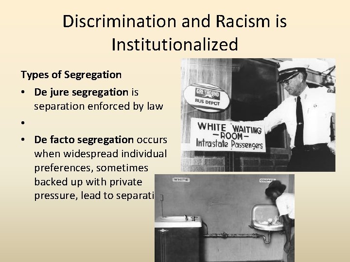 Discrimination and Racism is Institutionalized Types of Segregation • De jure segregation is separation