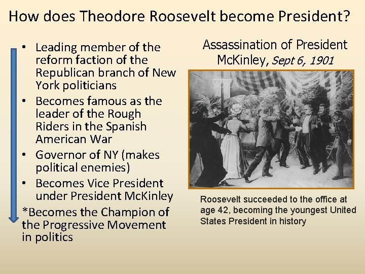 How does Theodore Roosevelt become President? • Leading member of the reform faction of