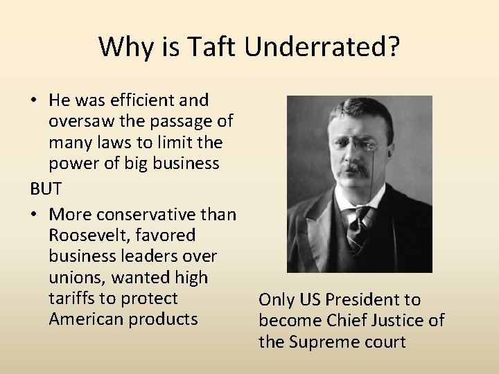 Why is Taft Underrated? • He was efficient and oversaw the passage of many