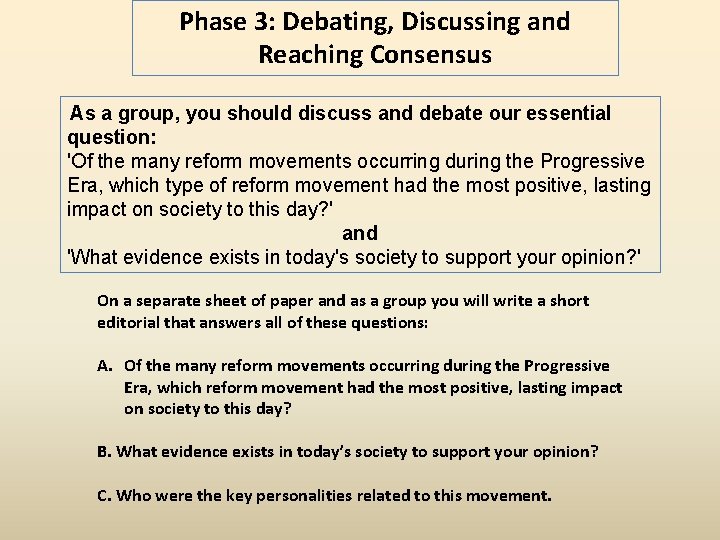 Phase 3: Debating, Discussing and Reaching Consensus As a group, you should discuss and