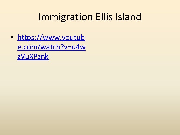 Immigration Ellis Island • https: //www. youtub e. com/watch? v=u 4 w z. Vu.