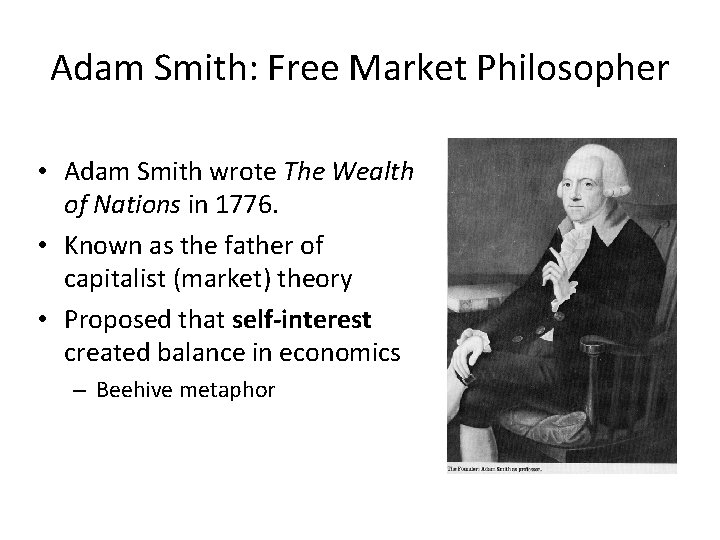Adam Smith: Free Market Philosopher • Adam Smith wrote The Wealth of Nations in