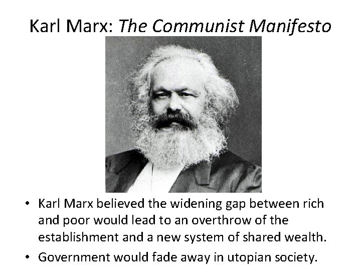 Karl Marx: The Communist Manifesto • Karl Marx believed the widening gap between rich