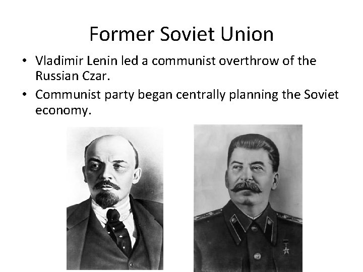 Former Soviet Union • Vladimir Lenin led a communist overthrow of the Russian Czar.