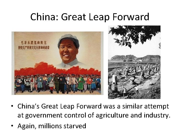 China: Great Leap Forward • China’s Great Leap Forward was a similar attempt at