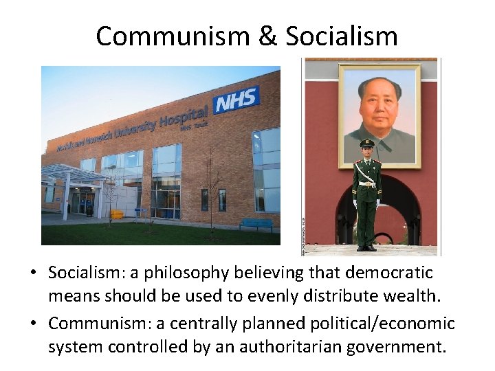 Communism & Socialism • Socialism: a philosophy believing that democratic means should be used