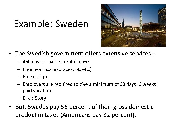 Example: Sweden • The Swedish government offers extensive services… 450 days of paid parental