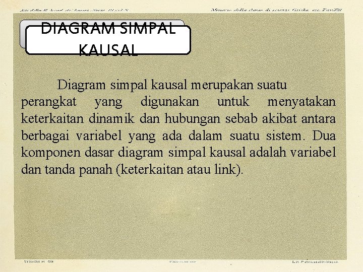DIAGRAM SIMPAL KAUSAL Diagram simpal kausal merupakan suatu perangkat yang digunakan untuk menyatakan keterkaitan