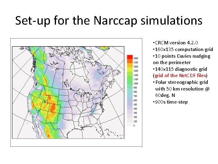 Set-up for the Narccap simulations • CRCM version 4. 2. 0 • 160 x