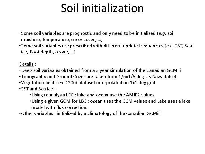 Soil initialization • Some soil variables are prognostic and only need to be initialized