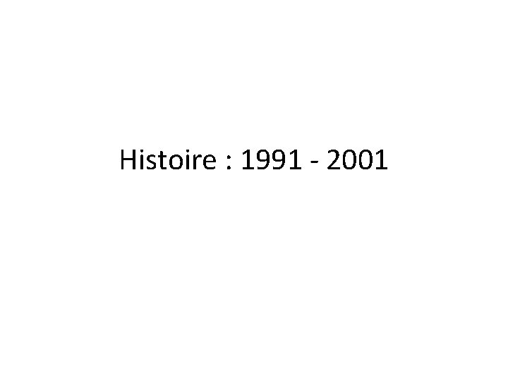 Histoire : 1991 - 2001 