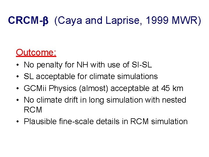 CRCM- (Caya and Laprise, 1999 MWR) Outcome: • • No penalty for NH with