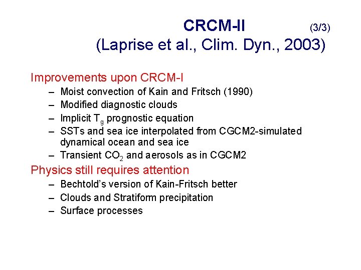 CRCM-II (3/3) (Laprise et al. , Clim. Dyn. , 2003) Improvements upon CRCM-I –