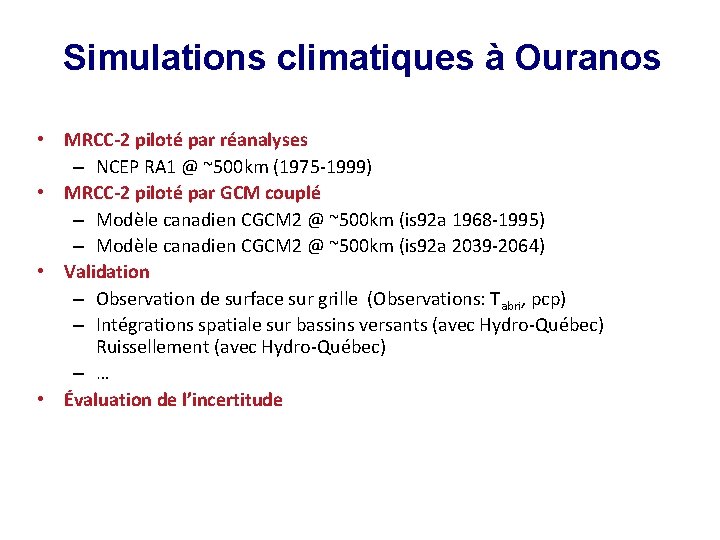 Simulations climatiques à Ouranos • MRCC-2 piloté par réanalyses – NCEP RA 1 @