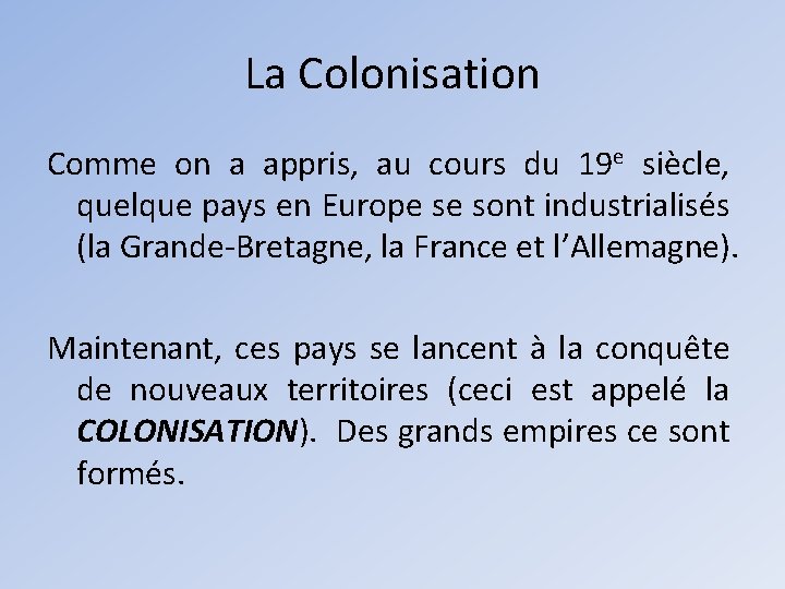 La Colonisation Comme on a appris, au cours du 19 e siècle, quelque pays