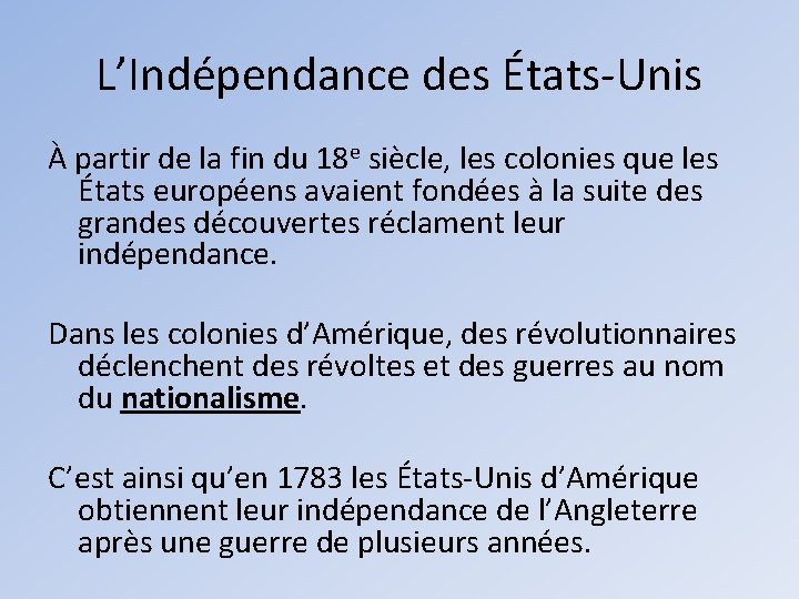 L’Indépendance des États-Unis À partir de la fin du 18 e siècle, les colonies