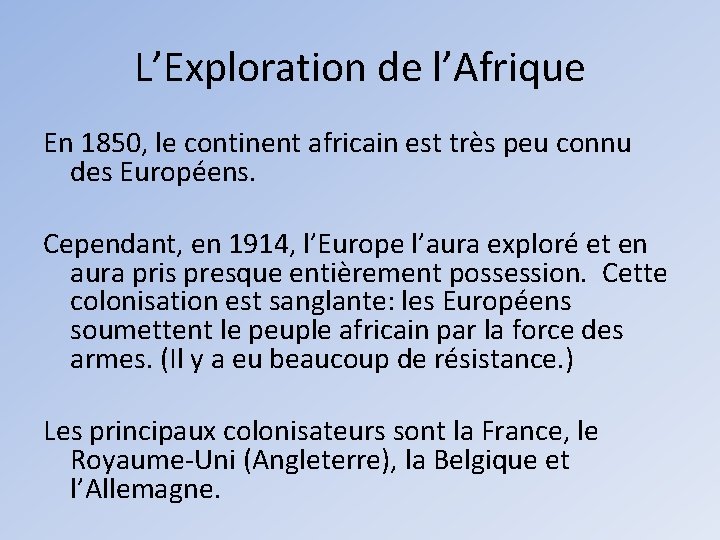 L’Exploration de l’Afrique En 1850, le continent africain est très peu connu des Européens.