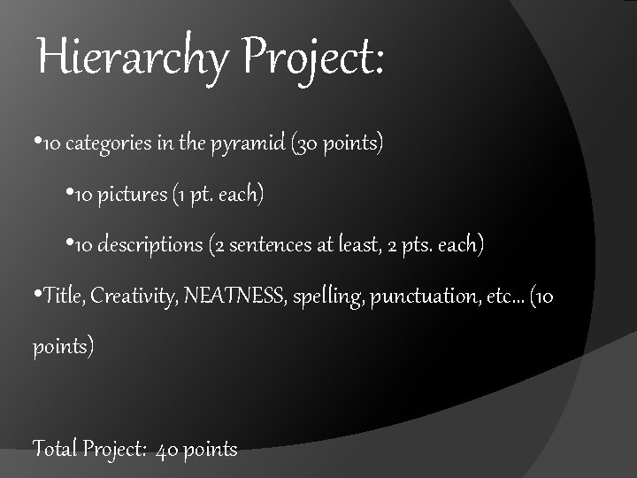 Hierarchy Project: • 10 categories in the pyramid (30 points) • 10 pictures (1