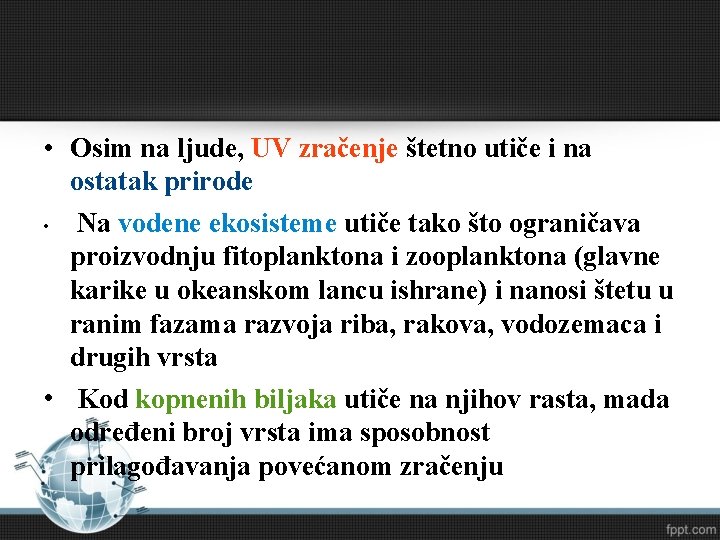  • Osim na ljude, UV zračenje štetno utiče i na ostatak prirode •