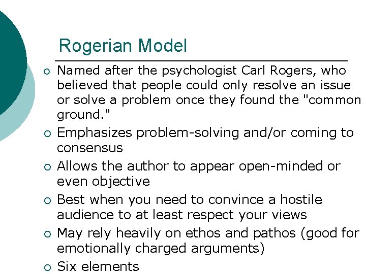 Rogerian Model ¡ ¡ ¡ Named after the psychologist Carl Rogers, who believed that