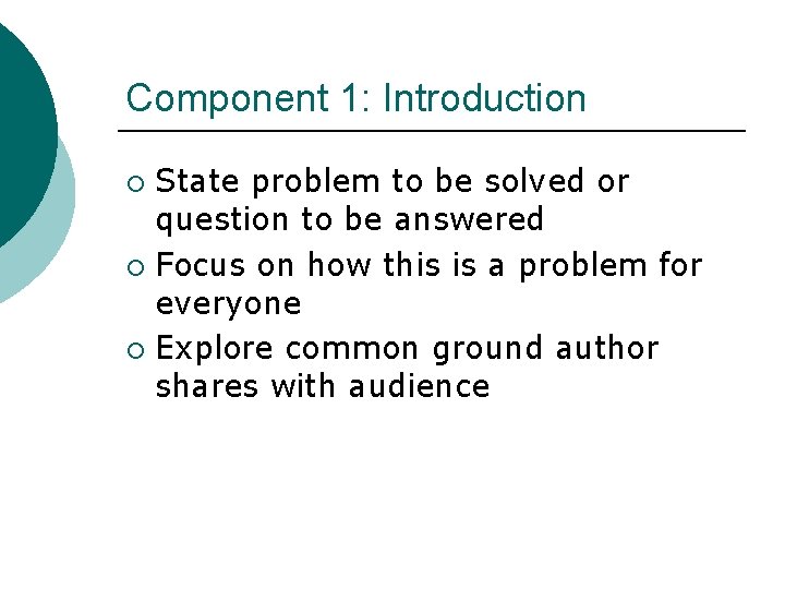 Component 1: Introduction State problem to be solved or question to be answered ¡