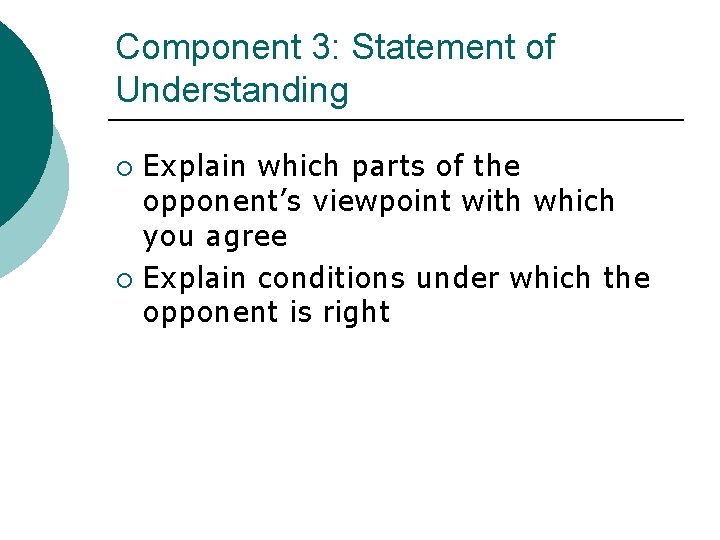 Component 3: Statement of Understanding Explain which parts of the opponent’s viewpoint with which