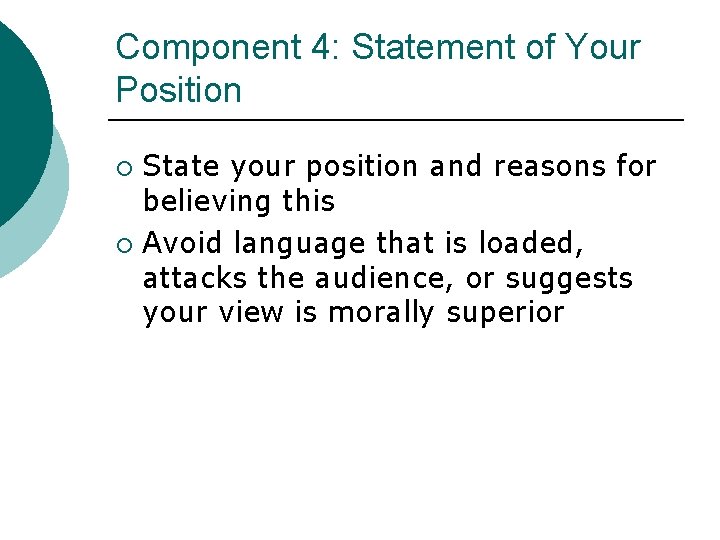 Component 4: Statement of Your Position State your position and reasons for believing this