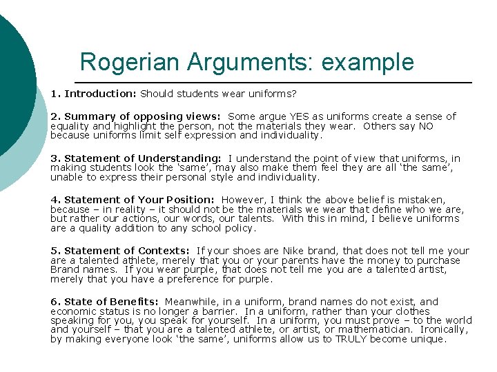 Rogerian Arguments: example 1. Introduction: Should students wear uniforms? 2. Summary of opposing views: