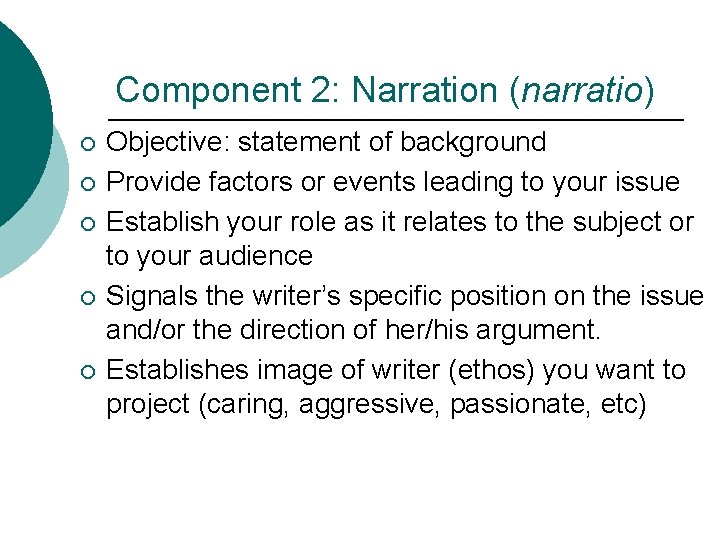 Component 2: Narration (narratio) ¡ ¡ ¡ Objective: statement of background Provide factors or