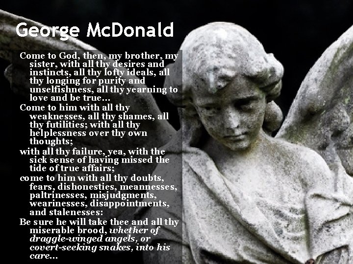 George Mc. Donald Come to God, then, my brother, my sister, with all thy
