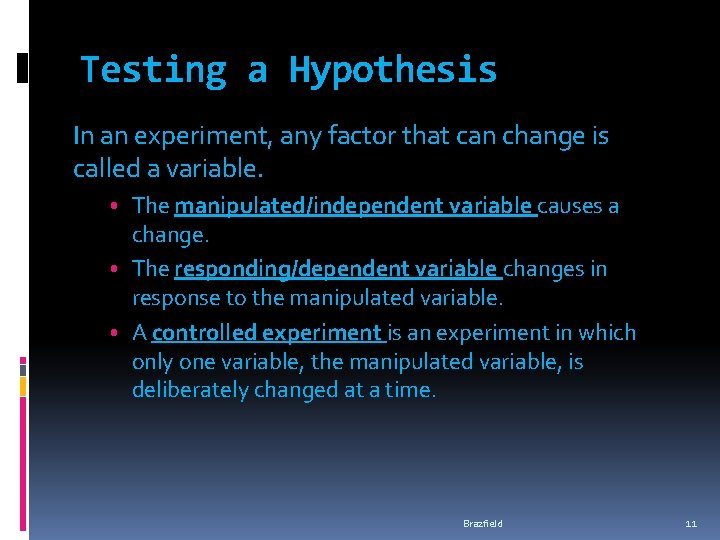 Testing a Hypothesis In an experiment, any factor that can change is called a Testing a Hypothesis In an experiment, any factor that can change is called a
