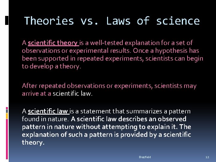 Theories vs. Laws of science A scientific theory is a well-tested explanation for a Theories vs. Laws of science A scientific theory is a well-tested explanation for a