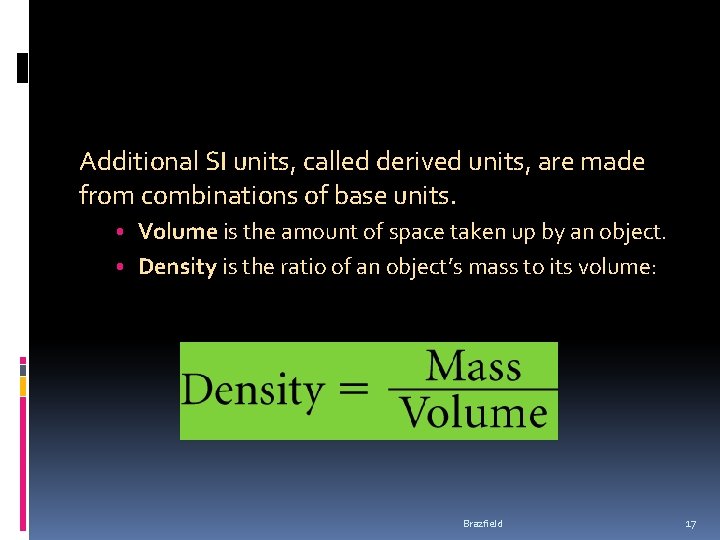 Additional SI units, called derived units, are made from combinations of base units. • Additional SI units, called derived units, are made from combinations of base units. •