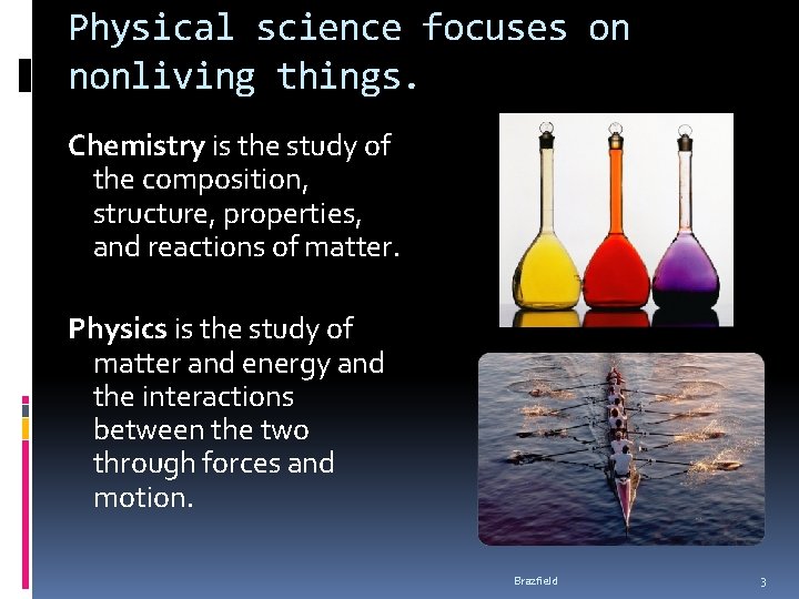 Physical science focuses on nonliving things. Chemistry is the study of the composition, structure, Physical science focuses on nonliving things. Chemistry is the study of the composition, structure,