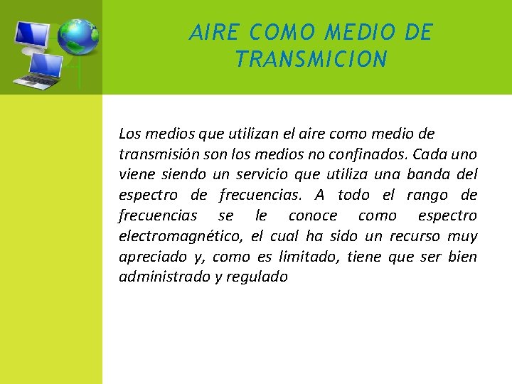 AIRE COMO MEDIO DE TRANSMICION Los medios que utilizan el aire como medio de