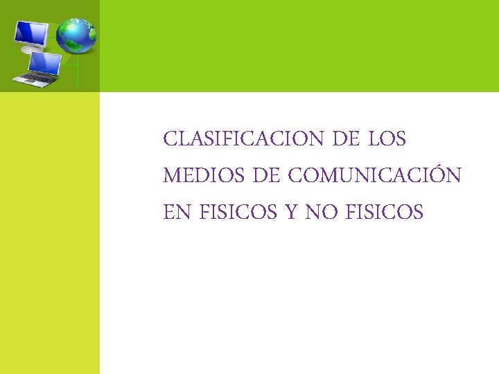 CLASIFICACION DE LOS MEDIOS DE COMUNICACIÓN EN FISICOS Y NO FISICOS 