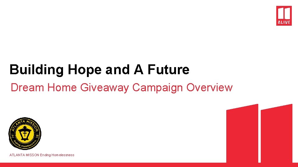 Building Hope and A Future Dream Home Giveaway Campaign Overview ATLANTA MISSON Ending Homelessness