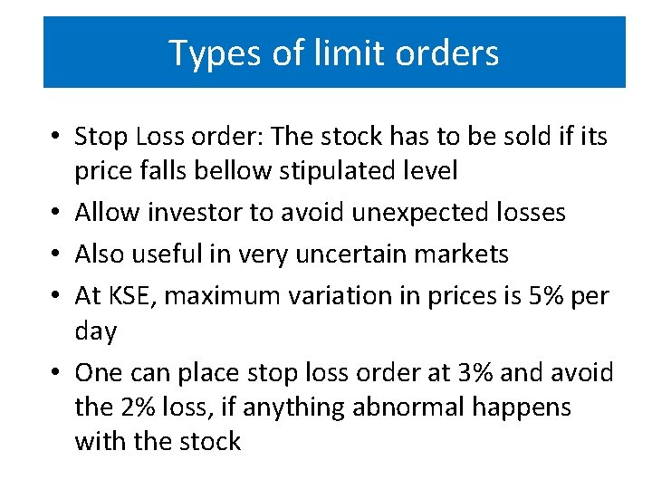 Types of limit orders • Stop Loss order: The stock has to be sold