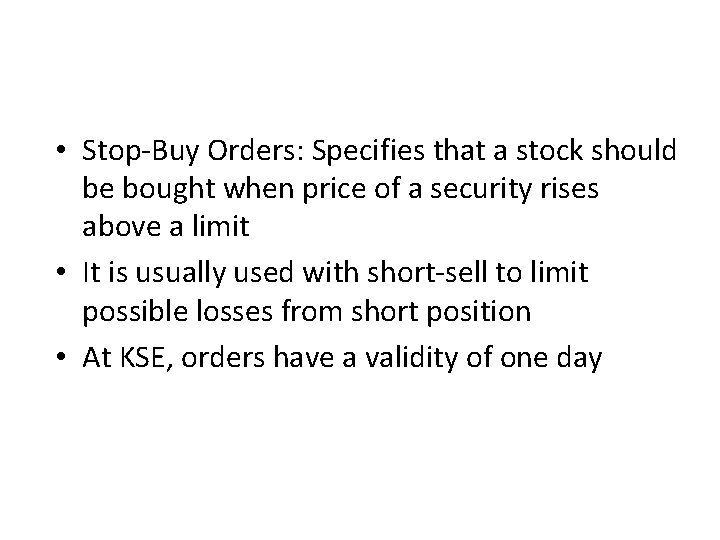  • Stop-Buy Orders: Specifies that a stock should be bought when price of