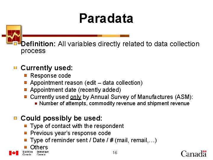 Paradata Definition: All variables directly related to data collection process Currently used: Response code