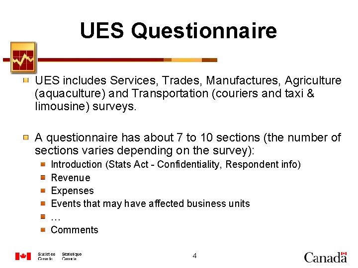 UES Questionnaire UES includes Services, Trades, Manufactures, Agriculture (aquaculture) and Transportation (couriers and taxi