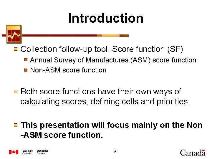 Introduction Collection follow-up tool: Score function (SF) Annual Survey of Manufactures (ASM) score function