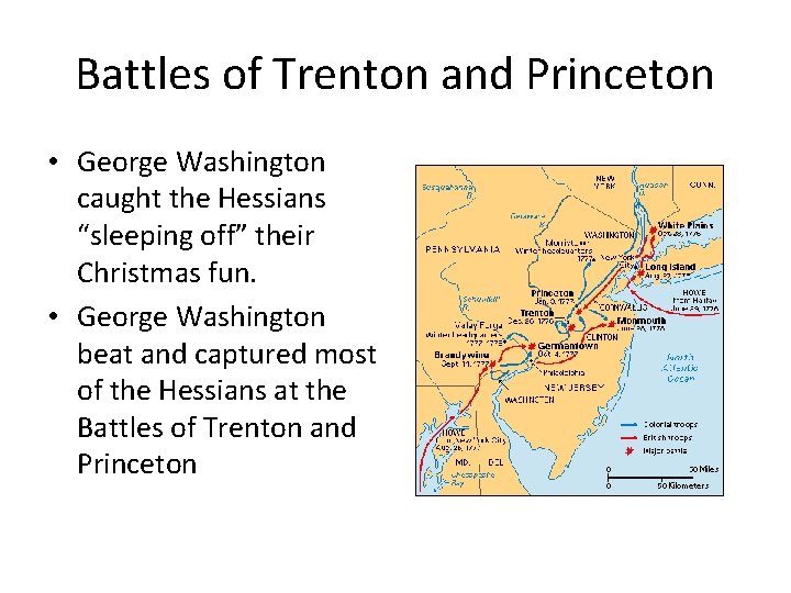 Battles of Trenton and Princeton • George Washington caught the Hessians “sleeping off” their