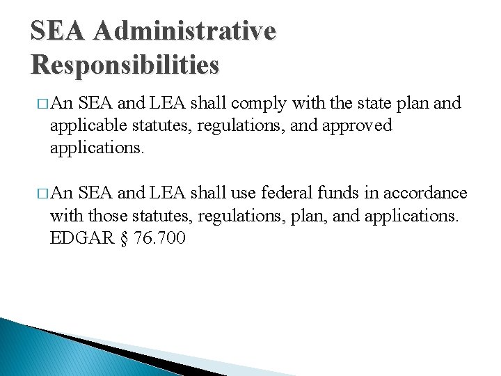 SEA Administrative Responsibilities � An SEA and LEA shall comply with the state plan