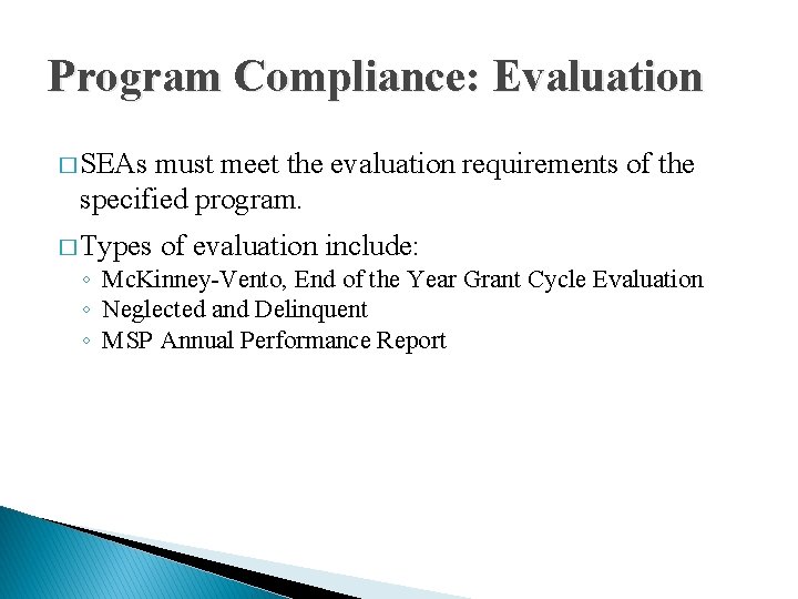 Program Compliance: Evaluation � SEAs must meet the evaluation requirements of the specified program.