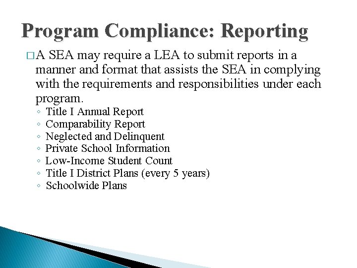 Program Compliance: Reporting �A SEA may require a LEA to submit reports in a