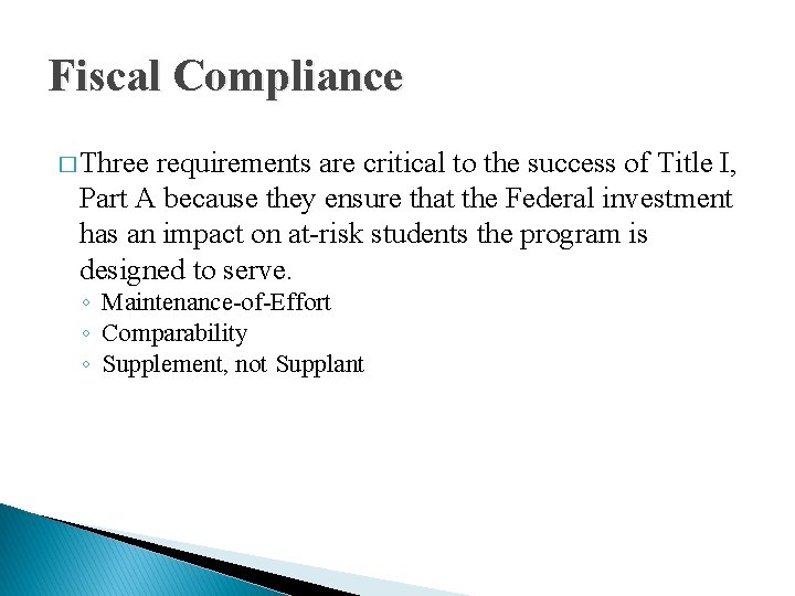Fiscal Compliance � Three requirements are critical to the success of Title I, Part