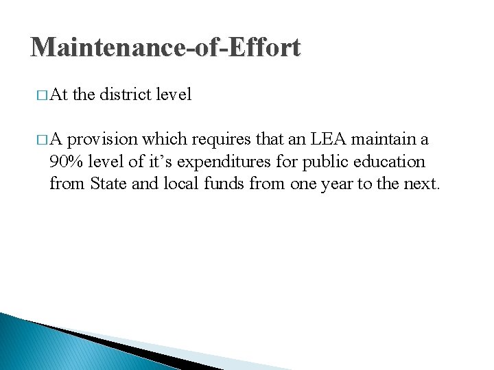 Maintenance-of-Effort � At �A the district level provision which requires that an LEA maintain