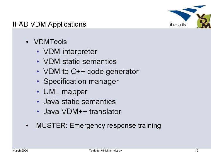 IFAD VDM Applications • VDMTools • • March 2009 VDM interpreter VDM static semantics
